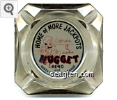 Home of More Jackpots, Jim Kelley's Nugget, Reno and North Shore Lake Tahoe Glass Ashtray