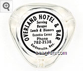 Overland Hotel & Bar, Serving Basque Lunch & Dinners, Eusebio Cenoz, Phone 782-2138, Gardnerville, Nev. Glass Ashtray