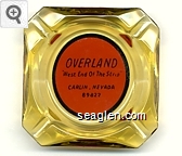 Overland, ''West End Of The Strip'', Carlin, Nevada, 89822 Glass Ashtray