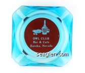 Owl Club, Bar & Cafe, Eureka, Nevada Glass Ashtray