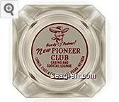 Howdy Podner! New Pioneer Club, Casino and Cocktail Lounge, Corner First & Fremont - Las Vegas - Nevada Glass Ashtray