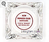 New Pioneer Club, Downtown First & Fremont, Las Vegas, Nev. Glass Ashtray