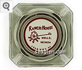 Ranch House, Wells; Nevada, 1-80 & HWY. 93 Glass Ashtray