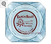 Ranch House, Wells, Nevada, Highway U.S. 40 Glass Ashtray