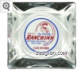 This Is It! The Friendly Ranchinn Restaurant - Bar - Casino, Coffee Shop, Elko, Nevada, Always Open Glass Ashtray