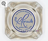 100 Years of Hospitality, the Riverside, Reno's Only Downtown Resort Hotel Glass Ashtray