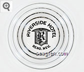 Riverside Hotel, Reno, Nev. Glass Ashtray