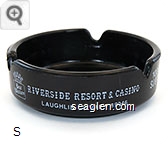 Riverside Resort & Casino, Laughlin, Nevada, 89046, 1000 Slots, Poker, Craps, Bingo, Twenty-One, Keno, 24 Hour Restaurant, 350 New Motel Rooms, Free Ferry Service, 350 Space R.V. Park, Full Hook-Ups Glass Ashtray