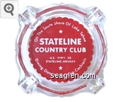 On the South Shore of Lake Tahoe, Stateline Country Club, U.S. Hwy. 50, Stateline, Nevada, Dining - Dancing - Gaming - Cocktails Glass Ashtray
