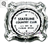 On the South Shore of Lake Tahoe, Stateline Country Club, U.S. Hwy 50, Stateline, Nevada, Dining - Dancing - Gaming - Cocktails Glass Ashtray