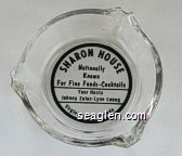Sharon House, Nationally Known For Fine Foods - Cocktails, Your Hosts Johnny Zalac - Lynn Leong, Virginia City, Nevada Glass Ashtray