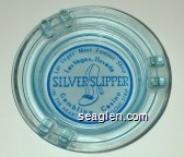 Las Vegas' Most Famous Show, Las Vegas, Nevada, Silver Slipper, Gambling Casino, In the Heart of the Fabulous Strip Glass Ashtray