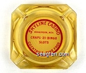 Skyline Casino, Henderson, Nev., Craps - 21 - Bingo, Slots, Cocktails - Fine Food Glass Ashtray