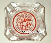 The Silver Club, 1040 B Street - Sparks, Nev. 89431 - 358-4771, The Silver Club 1040 ''B'' Street, Sparks (East Reno) Nevada Glass Ashtray