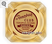 Tonopah Club, Tonopah, Nevada, Gaming, Dancing, ''Lounge'', Open 24 Hours Glass Ashtray