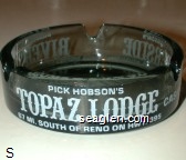 Pick Hobson's Topaz Lodge Casino, 67 Mi.. South of Reno on Hwy. 395, Pick Hobson's Riverside Hotel - Casino - Reno, Nevada Glass Ashtray