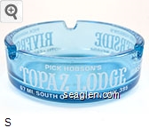 Pick Hobson's Topaz Lodge Casino, 67 Mi.. South of Reno on Hwy. 395, Pick Hobson's Riverside Hotel - Casino - Reno, Nevada Glass Ashtray