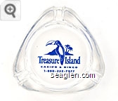 Treasure Island Casino & Bingo, 1-800-222-7077 Glass Ashtray