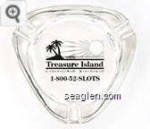 Treasure Island Casino & Bingo, 1-800-52-SLOTS Glass Ashtray