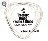 Treasure Island Casino & Bingo, 1-800-52-SLOTS Glass Ashtray