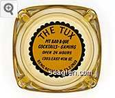 The Tux, Pit Bar-B-Que, Cocktails - Gaming, Open 24 Hours, 1303 East 4th St., Reno, Nevada - Ph. FA2-2409 Glass Ashtray