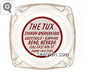 The Tux, Spanish-American Food, Cocktails - Gaming, Reno, Nevada, 1303 East 4th St., Phone FA2-2409 Glass Ashtray