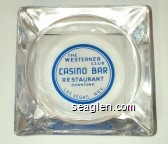 The Westerner Club Casino Bar Restaurant, Downtown Las Vegas, Nev. Glass Ashtray