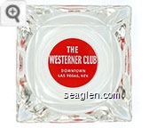The Westerner Club, Downtown Las Vegas, Nev. Glass Ashtray
