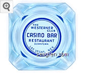 The Westerner Club, Casino Bar Restaurant, Downtown, Las Vegas, Nev. Glass Ashtray