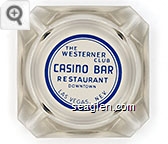The Westerner Club, Casino Bar Restaurant, Downtown, Las Vegas, Nev. Glass Ashtray