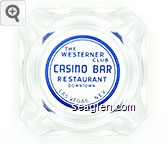 The Westerner Club, Casino Bar Restaurant, Downtown, Las Vegas, Nev. Glass Ashtray