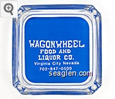 Wagon Wheel Food and Liquor Co., Virginia City Nevada, 702-847-0500 Glass Ashtray