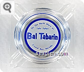 On The North Shore of Lake Tahoe, Bal Tabarin, Crystal Bay, Nevada - Blue on white imprint Glass Ashtray