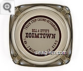 Truck Stop - Casino - Restaurant, Bill & Effie's Boomtown, I-80 - 7 Miles West of Reno - Red on white imprint Glass Ashtray