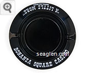Bonanza Square Casino, ''A Little More'', Reno, Nevada - White imprint Glass Ashtray
