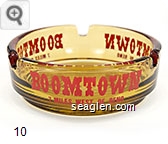 Boomtown, 7 Miles West of Reno - Red imprint Glass Ashtray