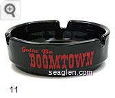 Gotta Be Boomtown - Red imprint Glass Ashtray