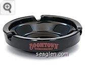 Boomtown, Casino & Hotel * Reno, NV - Red imprint Glass Ashtray