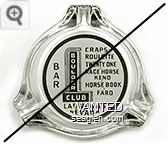 Bar, Craps - Roulette - Twenty One - Race Horse Keno - Horse Book - Faro, Las Vegas Nevada - Black on white imprint Glass Ashtray
