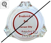 Broderick's Bar, Carson City, Nevada - Red on white imprint Glass Ashtray