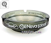 Cloud's Cal-Neva Lodge, Hotel and Casino, North Lake Tahoe, (702) 832-4000 - White imprint Glass Ashtray