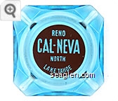 Reno Cal-Neva, North Lake Tahoe - White on red imprint Glass Ashtray