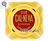 Club Cal-Neva, Downtown Reno, Nevada - White on red imprint Glass Ashtray