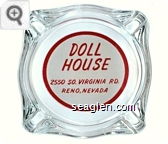 Doll House, 2550 So. Virginia Rd., Reno, Nevada - Red on white imprint Glass Ashtray