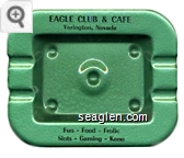 Eagle Club & Cafe, Yerington, Nevada, Fun - Food - Frolic, Slots - Gaming - Keno - Black imprint Metal Ashtray