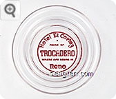 Hotel El Cortez, Home of Trocadero, Where Life Begins in Reno - Red imprint Glass Ashtray