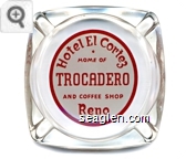 Hotel El Cortez, Home of Trocadero and Coffee Shop, Reno - Red on white imprint Glass Ashtray