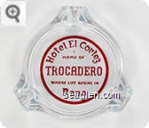 Hotel El Cortez, Home of Trocadero, Where Life Begins In, Reno - Red on white imprint Glass Ashtray