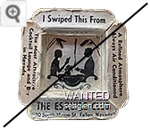 I Swiped This From, The Esquire Club, 20 South Maine St. Fallon, Nevada, The Most Attractive Cocktail Lounge and Bar in Nevada, A Refined Atmosphere, Always Air Conditioned - Black imprint Paper Ashtray
