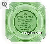 The Golden Bubble, $10,000 Keno - Buffet Dinners, 5 to 9 Daily - Restaurant - Bar Open 24 Hrs., Gardnerville Nevada - Green on white imprint Glass Ashtray